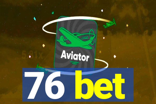 76 bet